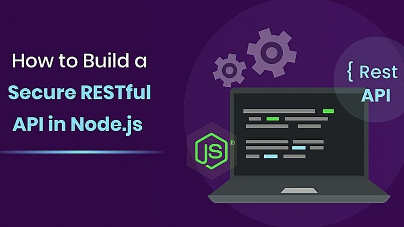 How to Build a Secure RESTful API in Node.js